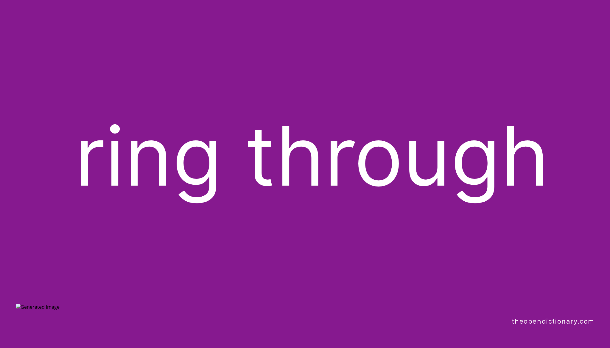 RING THROUGH Phrasal Verb RING THROUGH Definition, Meaning and Example